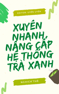 Xuyên Nhanh Chi Hệ Thống Nâng Cấp Trà Xanh