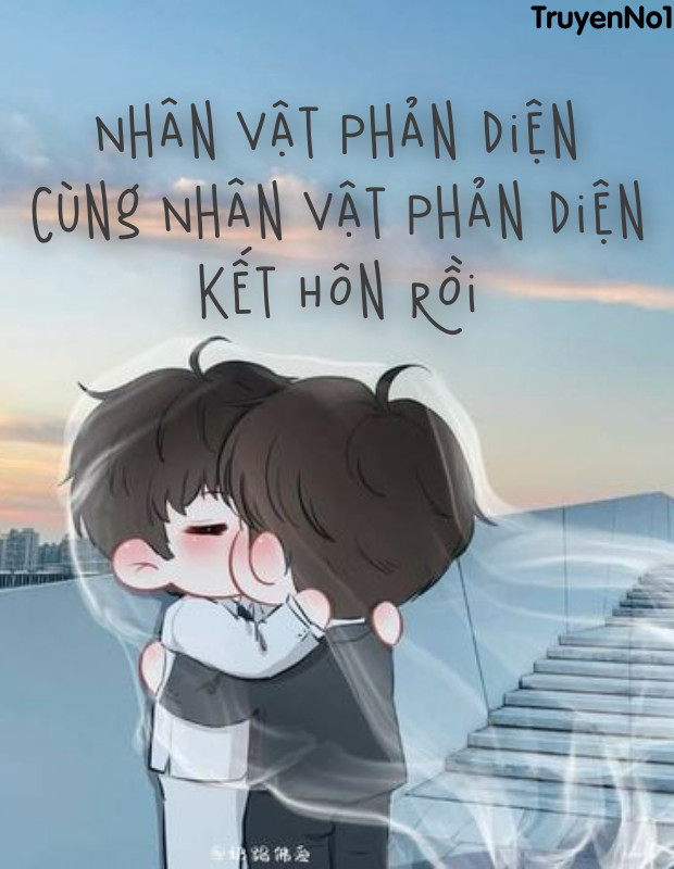 Nhân Vật Phản Diện Cùng Nhân Vật Phản Diện Kết Hôn Rồi!