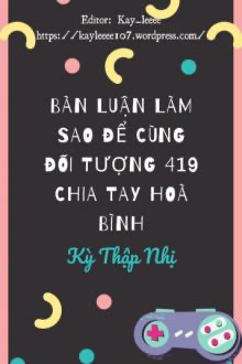 Luận Làm Thế Nào Để Chia Tay Đối Tượng 419 Trong Hòa Bình