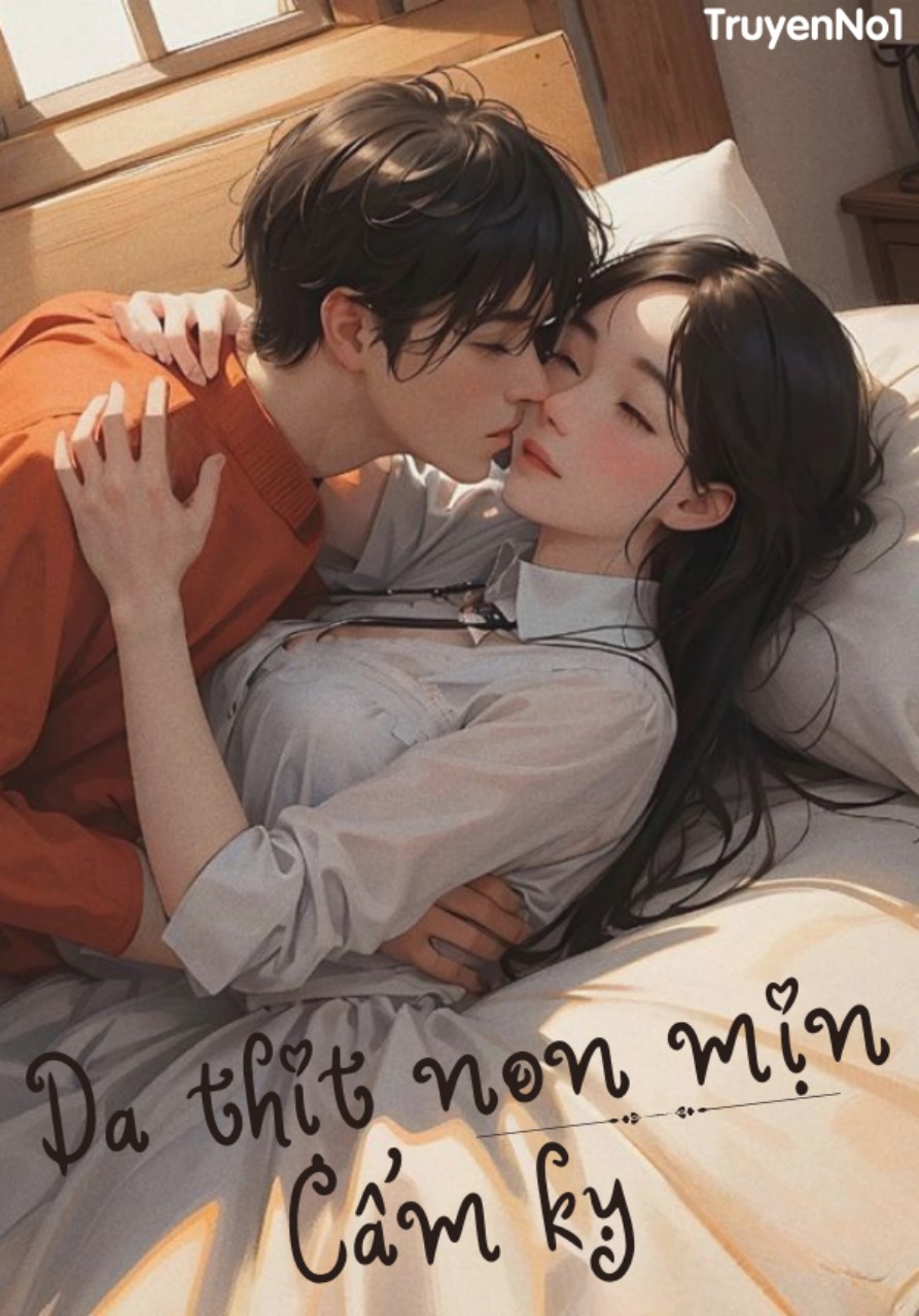 Da Thịt Non Mịn (Cấm Kỵ)