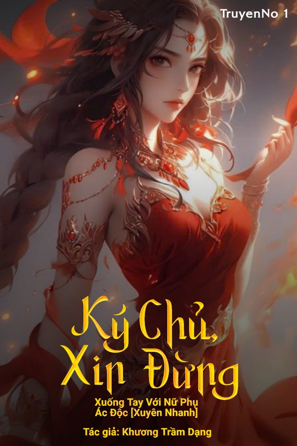 Ký Chủ, Xin Đừng Xuống Tay Với Nữ Phụ Ác Độc [Xuyên Nhanh]