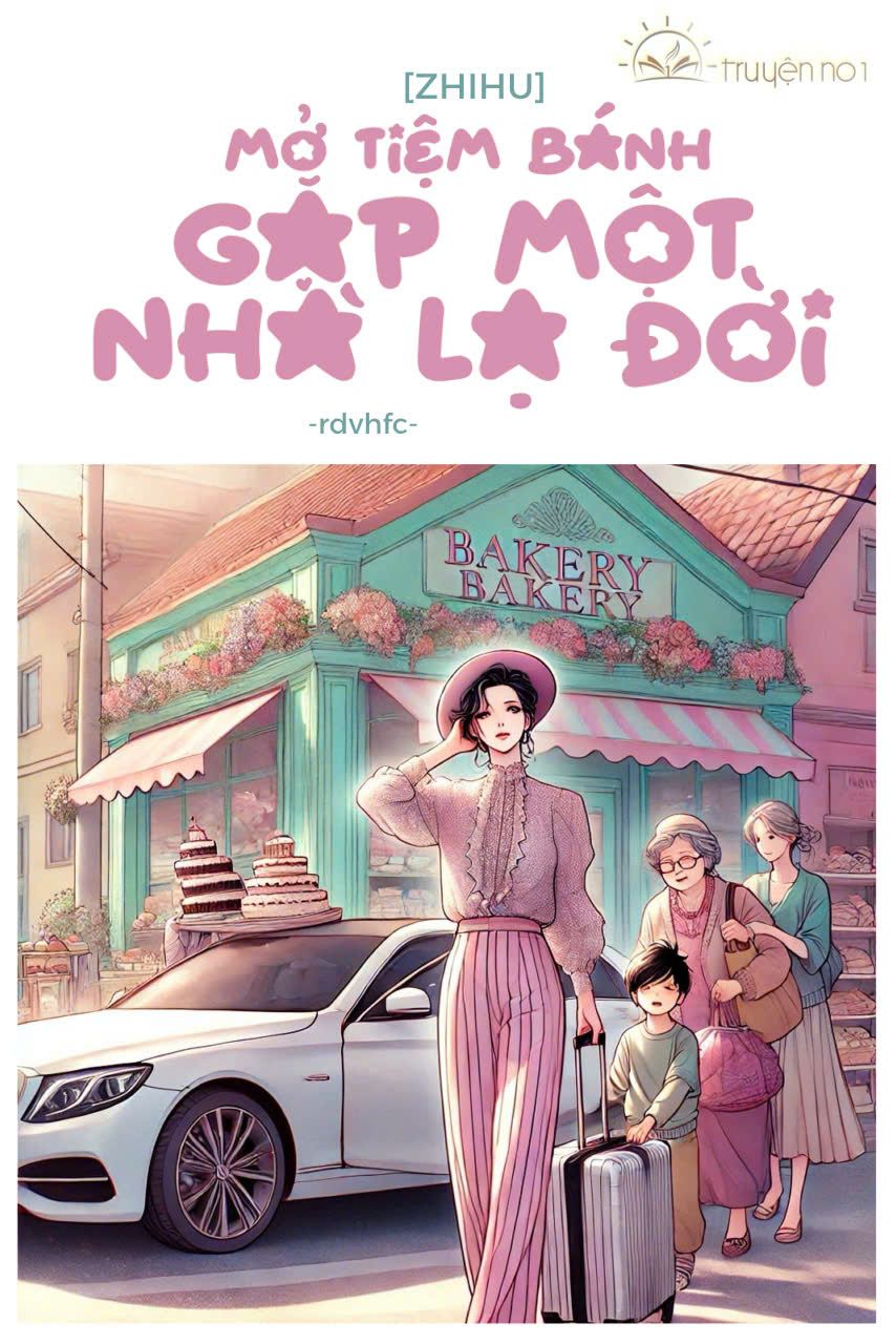 Mở Tiệm Bánh Gặp Một Nhà Lạ Đời