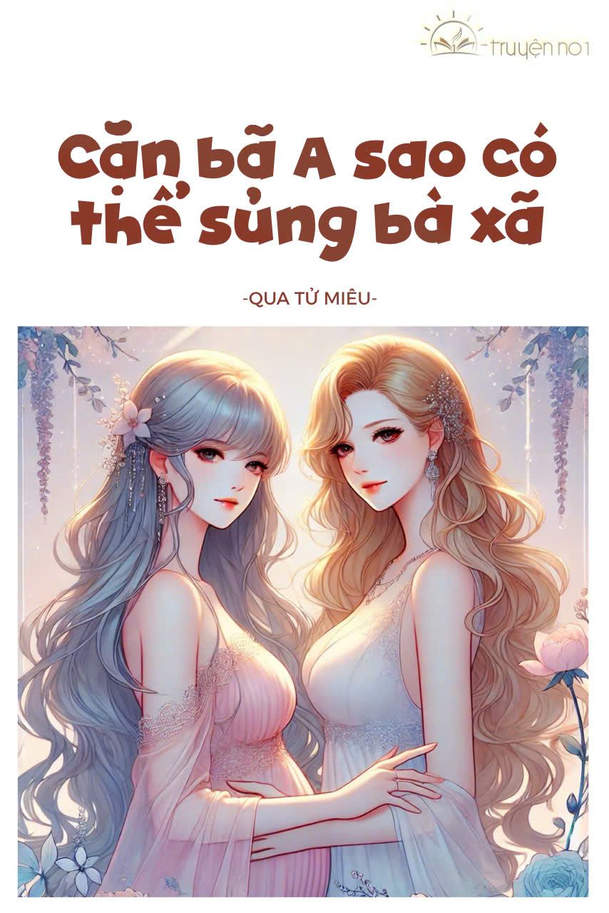 Cặn Bã A Sao Có Thể Sủng Bà Xã