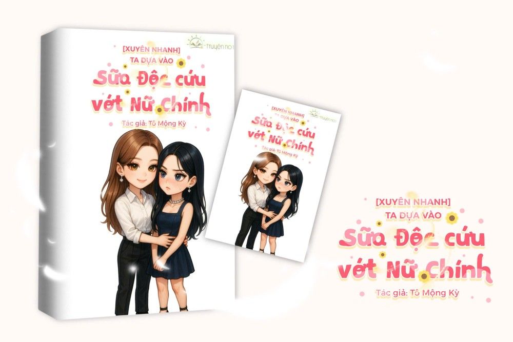 Ta Dựa Vào Sữa Độc Cứu Vớt Nữ Chính [Xuyên Nhanh]