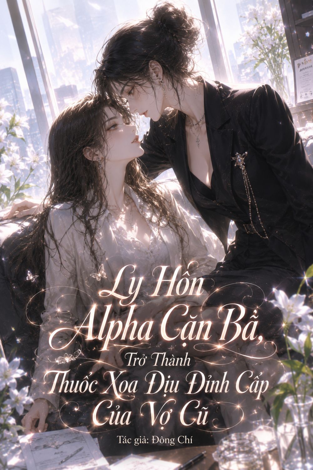 Ly Hôn Alpha Cặn Bã, Trở Thành Thuốc Xoa Dịu Đỉnh Cấp Của Vợ Cũ