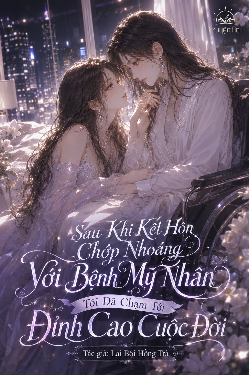 Sau Khi Kết Hôn Chớp Nhoáng Với Bệnh Mỹ Nhân Tôi Đã Chạm Tới Đỉnh Cao Cuộc Đời
